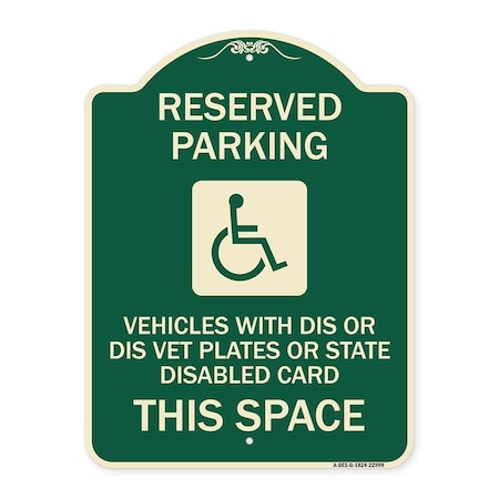 Signmission Reserved Parking Vehicles with Dis or Dis Vet Plates or State Disabled Card This Space, G-1824-22999 A-DES-G-1824-22999